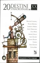 20 destini straordinari del XX secolo
